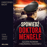 Audiobook Spowiedź doktora Mengele  - autor Christopher Macht   - czyta Tomasz Ostach