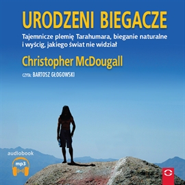 Audiobook Urodzeni biegacze  - autor Christopher McDougall   - czyta Bartosz Głogowski