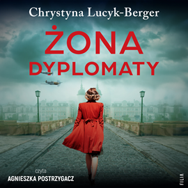 Audiobook Żona dyplomaty  - autor Chrystyna Lucyk-Berger   - czyta Agnieszka Postrzygacz