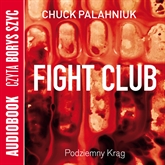Audiobook Fight Club - Podziemny Krąg  - autor Chuck Palahniuk   - czyta Borys Szyc