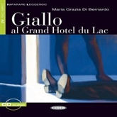 Audiobook Giallo al Grand Hotel du Lac  - autor Maria Grazia di Bernardo  