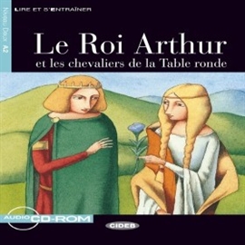 Audiobook Le Roi Arthur et les chevaliers de la Table ronde  - autor Claude Louvet  