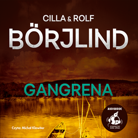 Audiobook Gangrena  - autor Cilla Börjlind;Rolf Börjlind   - czyta Michał Klawiter