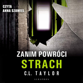 Audiobook Zanim powróci strach  - autor C.L. Taylor   - czyta Anna Szawiel
