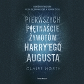 Audiobook Pierwszych piętnaście żywotów Harry'ego Augusta  - autor Claire North   - czyta Filip Kosior