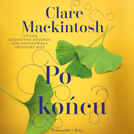 Audiobook Po końcu  - autor Clare Mackintosh   - czyta zespół aktorów