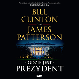 Audiobook Gdzie jest Prezydent  - autor Clinton Bill;Patterson James   - czyta Roch Siemianowski