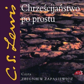 Audiobook Chrześcijaństwo po prostu  - autor Clive Staples Lewis   - czyta Zbigniew Zapasiewicz