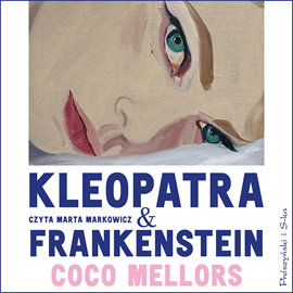 Audiobook Kleopatra i Frankenstein  - autor Coco Mellors   - czyta Marta Markowicz