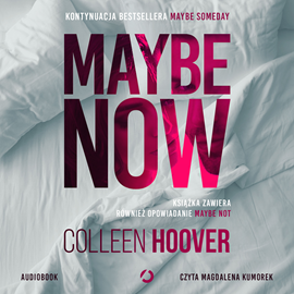 Audiobook Maybe Now. Maybe Not  - autor Colleen Hoover   - czyta Magdalena Kumorek