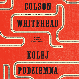 Audiobook Kolej podziemna  - autor Colson Whitehead   - czyta Marcin Popczyński