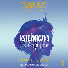 Audiobook Księżniczka incognito  - autor Connie Glynn   - czyta Anna Rusiecka
