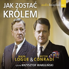 Audiobook Jak zostać królem  - autor Peter Conradi;Mark Logue   - czyta Krzysztof Wakuliński