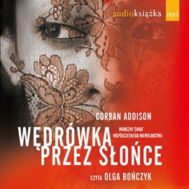 Audiobook Wędrówka przez słońce  - autor Corban Addison   - czyta Olga Bończyk