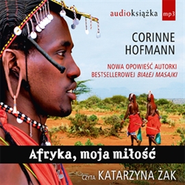 Audiobook Afryka, moja miłość  - autor Corinne Hofmann   - czyta Katarzyna Żak
