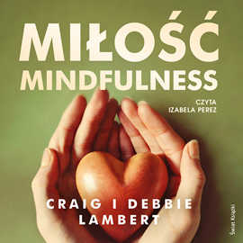 Audiobook Miłość mindfulness  - autor Craig Lambert   - czyta Izabela Perez
