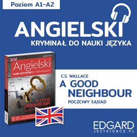 Audiobook Angielski z kryminałem. A Good Neighbour + słowniczek  - autor C.S. Wallace;Joanna Ostrowska   - czyta zespół aktorów