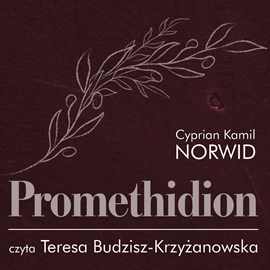 Audiobook Promethidion  - autor Cyprian Kamil Norwid   - czyta Teresa Budzisz-Krzyżanowska
