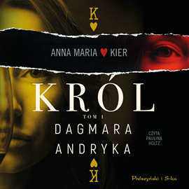 Audiobook Król  - autor Dagmara Andryka   - czyta Paulina Holtz