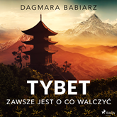 Audiobook Tybet - zawsze jest o co walczyć  - autor Dagmara Babiarz   - czyta Anna Ryźlak