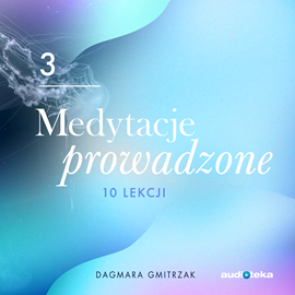 Audiobook Medytacje prowadzone 3. Wzmocnienie zdrowia i odporności  - autor Dagmara Gmitrzak   - czyta Piotr Borowiec
