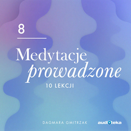 Audiobook Medytacje prowadzone 8. Twoje marzenia  - autor Dagmara Gmitrzak   - czyta Piotr Borowiec