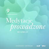 Audiobook Medytacje prowadzone 9. Samorealizacja  - autor Dagmara Gmitrzak   - czyta Piotr Borowiec
