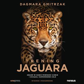Audiobook Trening Jaguara. Obudź w sobie pewność siebie i osiągaj zamierzone cele. Wydanie II rozszerzone  - autor Dagmara Gmitrzak   - czyta Dagmara Gmitrzak