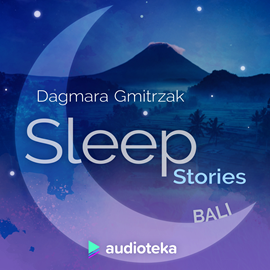 Audiobook Sleep Stories. Bali  - autor Dagmara Gmitrzak   - czyta Marta Król