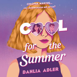 Audiobook Cool for the Summer  - autor Dahlia Adler   - czyta Katarzyna Gałązka