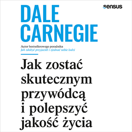 Audiobook Jak zostać skutecznym przywódcą i polepszyć jakość życia  - autor Dale Carnegie   - czyta Andrzej Ferenc