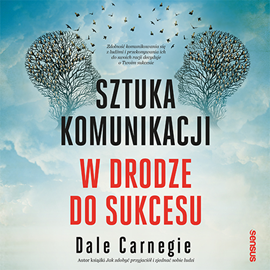Audiobook Sztuka komunikacji. W drodze do sukcesu  - autor Dale Carnegie   - czyta Marcin Popczyński