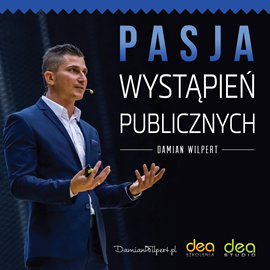 Audiobook Pasja wystąpień publicznych  - autor Damian Wilpert   - czyta Bartosz Głogowski