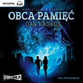 Audiobook Obca pamięć  - autor Dan Krokos   - czyta Anna Szymańczyk