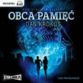 Audiobook Obca pamięć  - autor Dan Krokos   - czyta Anna Szymańczyk