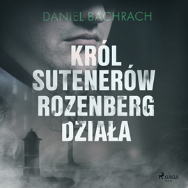Audiobook Król sutenerów Rozenberg działa  - autor Daniel Bachrach   - czyta Jędrzej Fulara