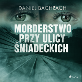 Audiobook Morderstwo przy ulicy Śniadeckich  - autor Daniel Bachrach   - czyta Jędrzej Fulara