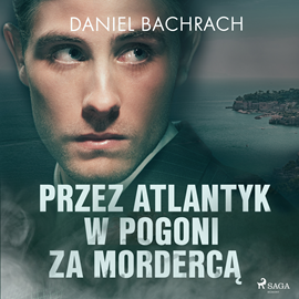 Audiobook Przez Atlantyk w pogoni za mordercą  - autor Daniel Bachrach   - czyta Jędrzej Fulara