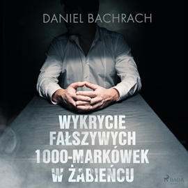 Audiobook Wykrycie fałszywych 1000-markówek w Żabieńcu  - autor Daniel Bachrach   - czyta Oskar Winiarski