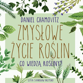 Audiobook Zmysłowe życie roślin  - autor Daniel Chamovitz   - czyta Stanisław Biczysko