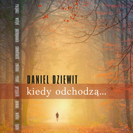 Audiobook Kiedy odchodzą  - autor Daniel Dziewit   - czyta Daniel Dziewit