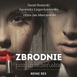 Audiobook Zbrodnie pozamałżeńskie  - autor Daniel Koziarski;Agnieszka Lingas-Łoniewska   - czyta Jan Marczewski