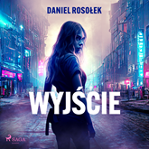 Audiobook Wyjście  - autor Daniel Rosołek   - czyta zespół aktorów