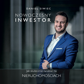 Audiobook Nowoczesny Inwestor. Jak zarabiać na nieruchomościach  - autor Daniel Siwiec   - czyta Tomasz Kućma