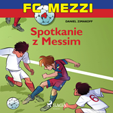 Audiobook FC Mezzi 4. Spotkanie z Messim  - autor Daniel Zimakoff   - czyta Michał Klawiter