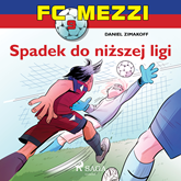 Audiobook FC Mezzi 9. Spadek do niższej ligi  - autor Daniel Zimakoff   - czyta Michał Klawiter