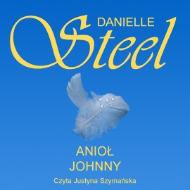 Audiobook Anioł Johnny  - autor Danielle Steel   - czyta Justyna Szymańska