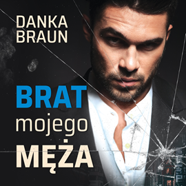 Audiobook Brat mojego męża  - autor Danka Braun   - czyta zespół aktorów
