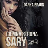 Audiobook Ciemna strona Sary  - autor Danka Braun   - czyta Magda Karel