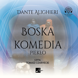 Audiobook Boska Komedia Piekło  - autor Dante Alighieri   - czyta Tomasz Czarnecki